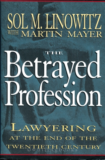 The Betrayed Profession Lawyering At The End Of The Twentieth Century